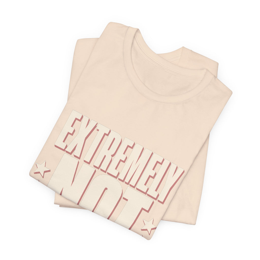 Extremely Not Available Unisex T-Shirt
