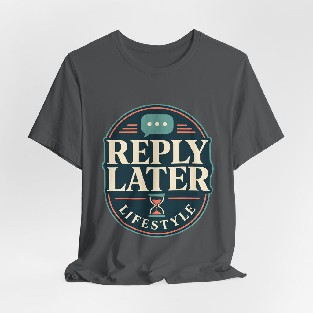 Reply Later Lifestyle Unisex T-Shirt