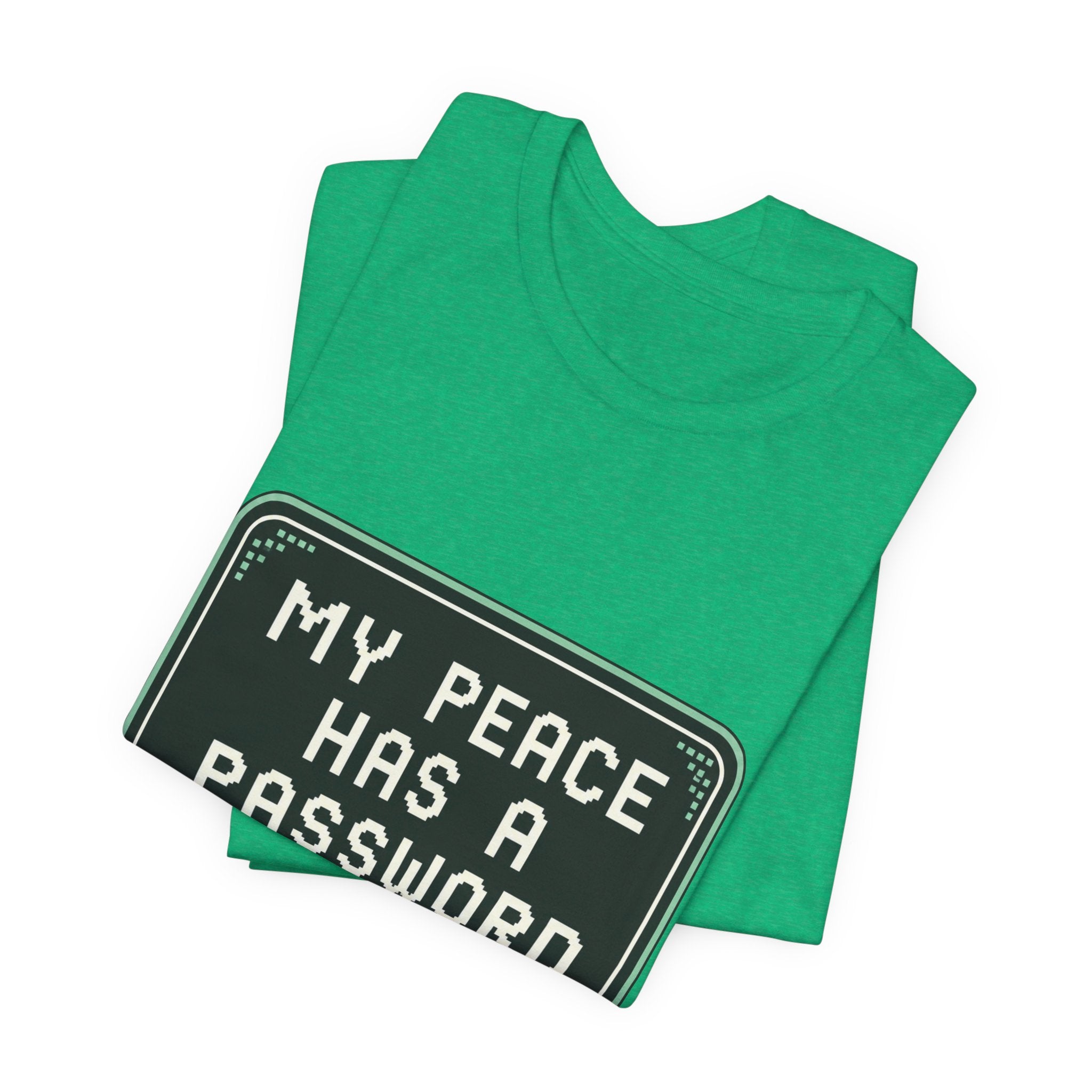 My Peace Has A Password Unisex T-Shirt