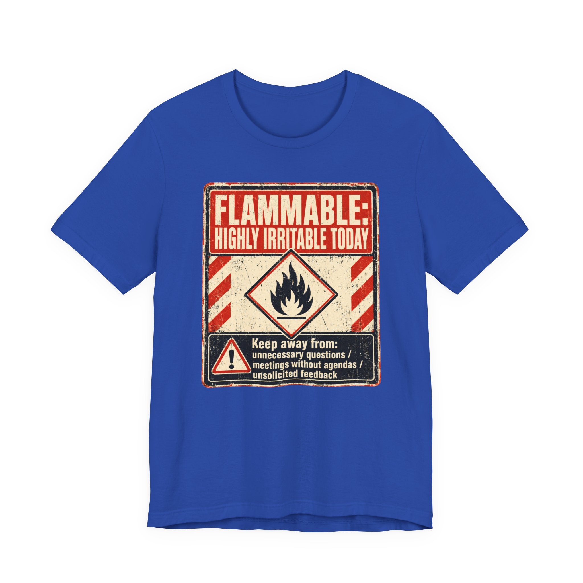 Flammable Highly Irritable Today Unisex T-Shirt