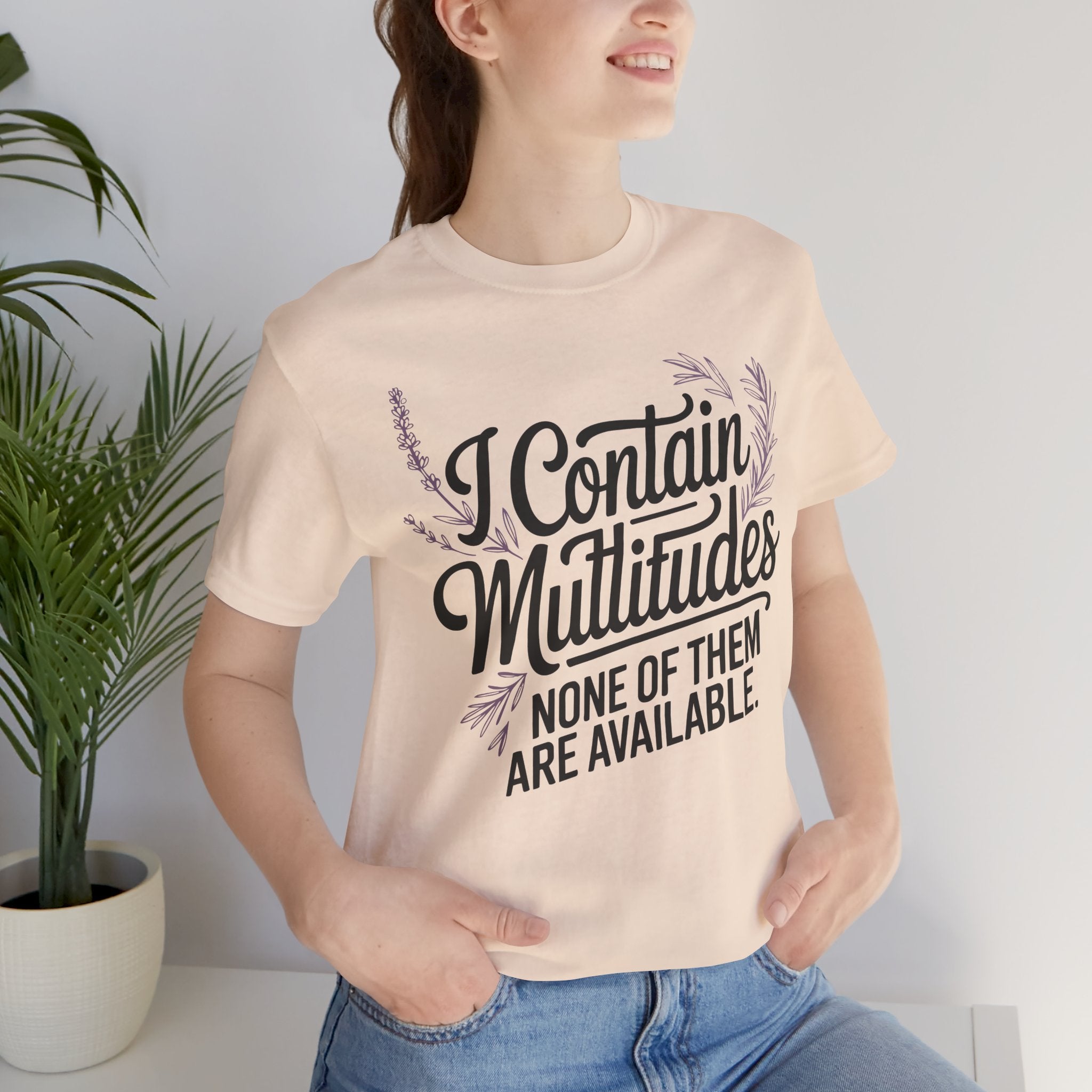 I Contain Multitudes None of Them Are Available Unisex T-Shirt