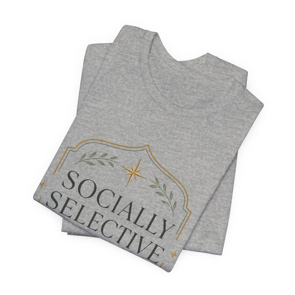 Socially Selective Unisex T-Shirt