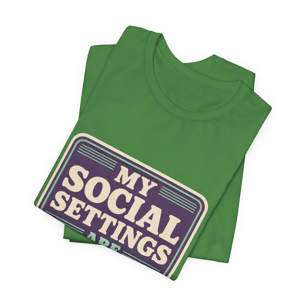 My Social Settings Are Private Unisex T-Shirt