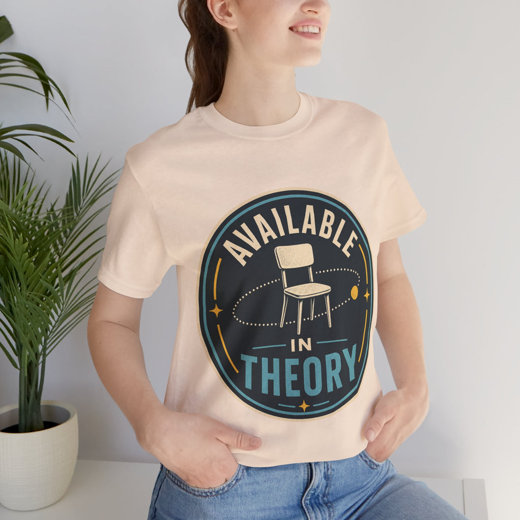 Available In Theory Unisex T-Shirt
