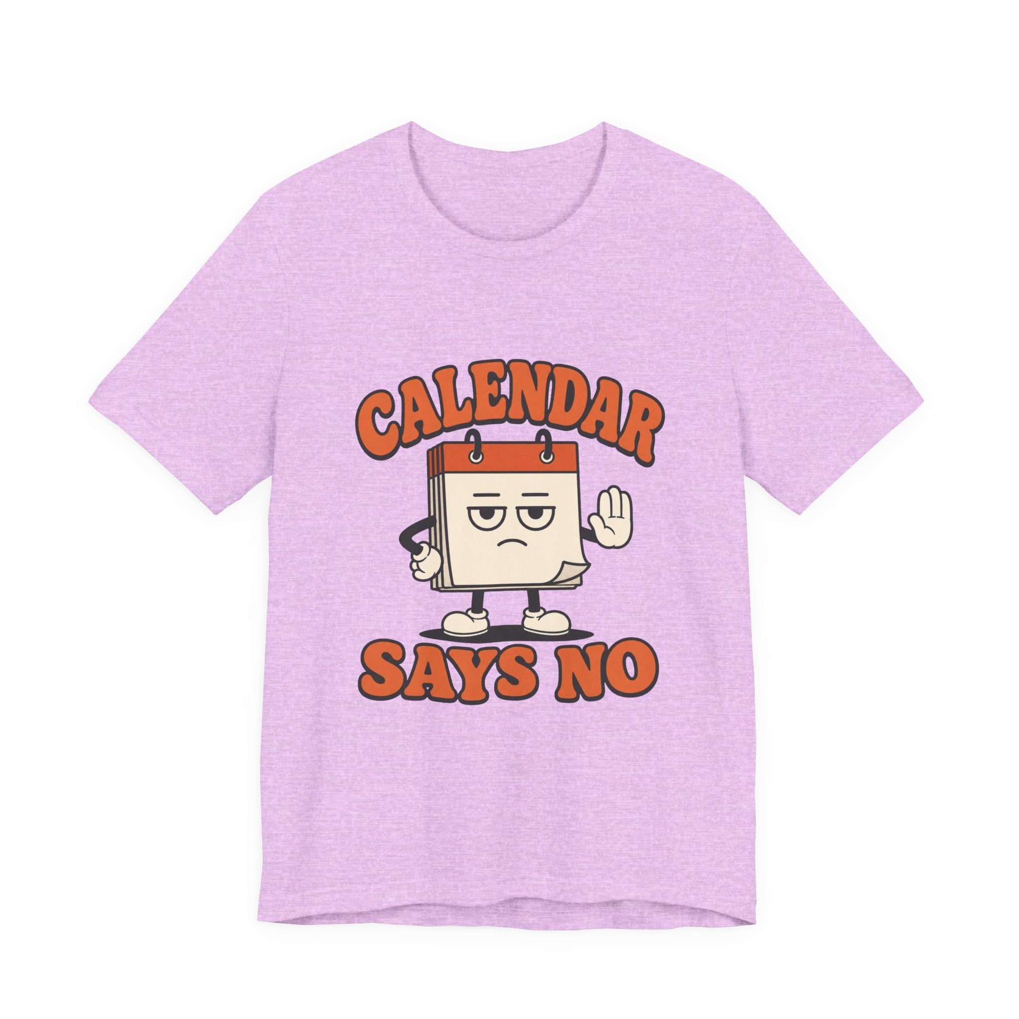Calendar Says No Unisex T-Shirt