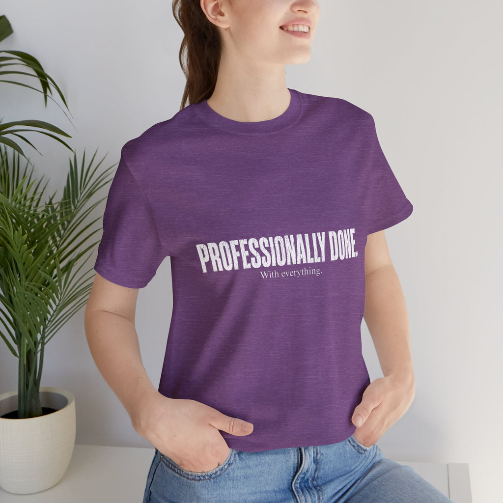 Professionally Done. Tee