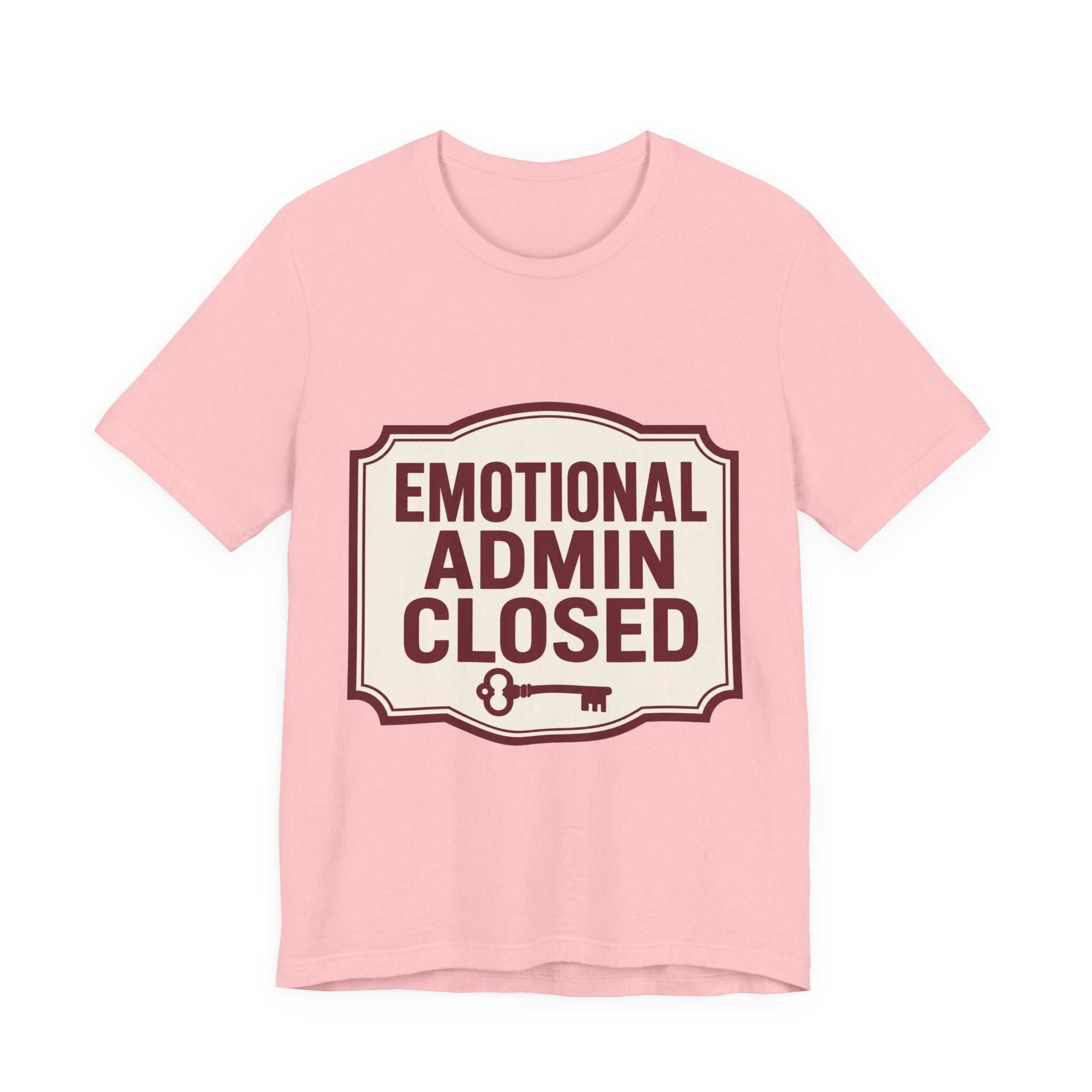 Emotional Admin Closed Unisex T-Shirt