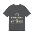 Buffering My Patience Unisex T-Shirt