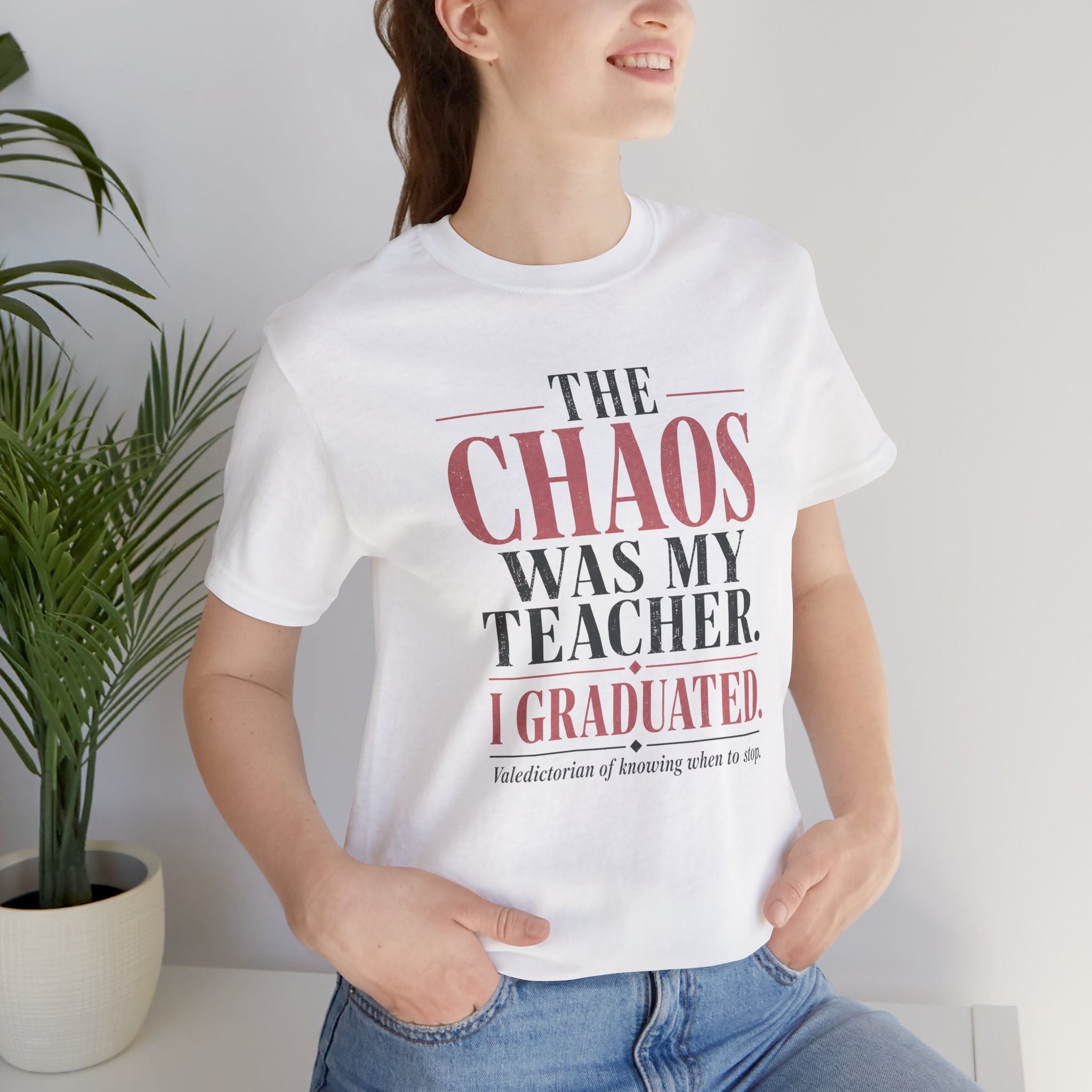 The Chaos Was My Teacher I Graduated Unisex T-Shirt