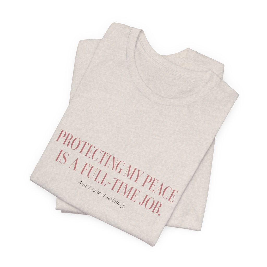 Protecting My Peace Is A Full-Time Job Unisex T-Shirt