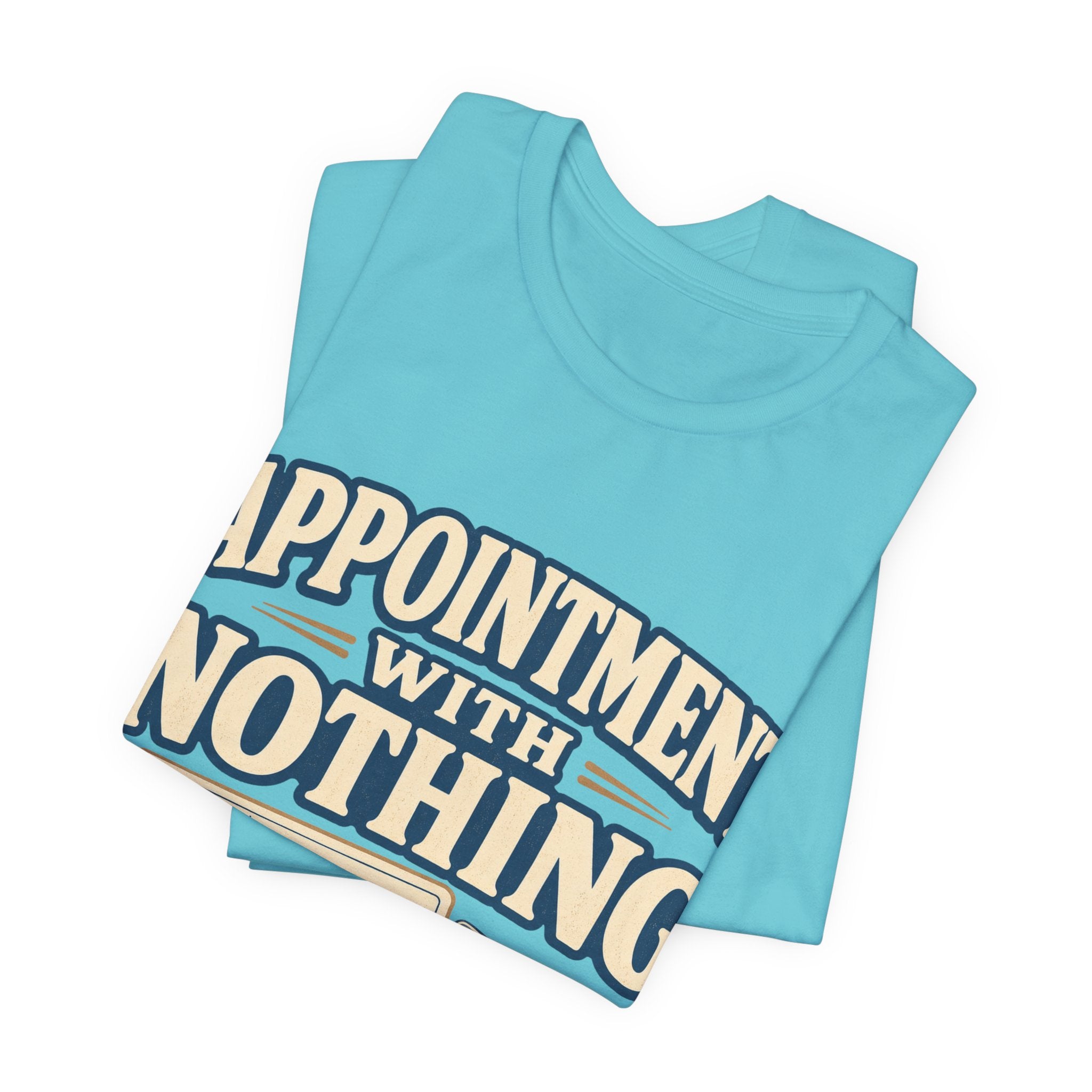 Appointment With Nothing Unisex T-Shirt