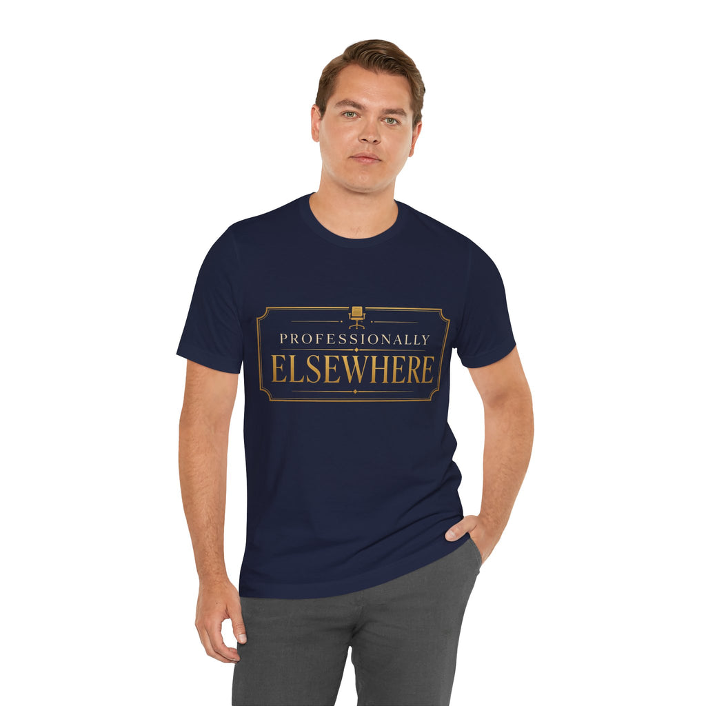 Professionally Elsewhere Unisex T-Shirt