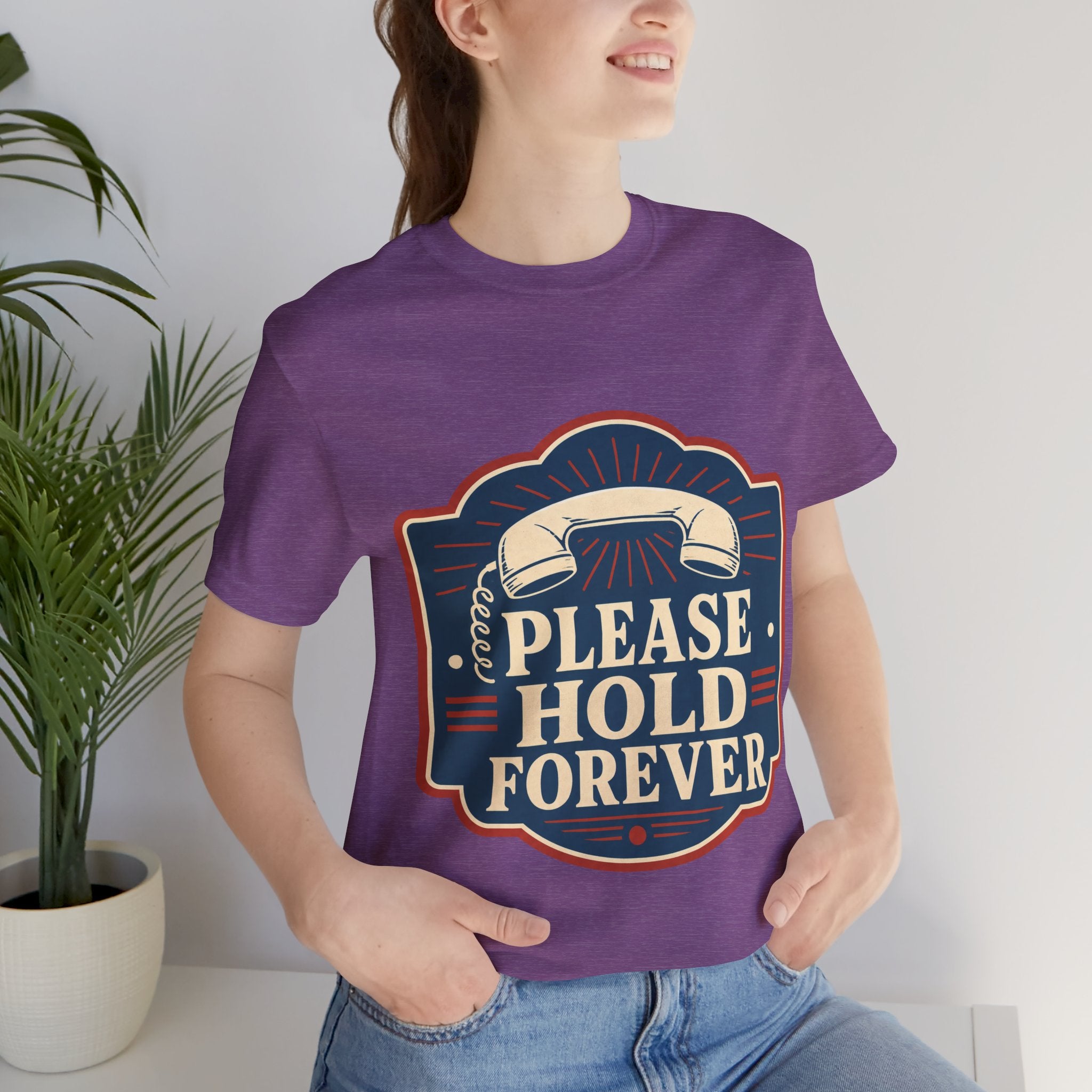 Please Hold Forever Unisex T-Shirt