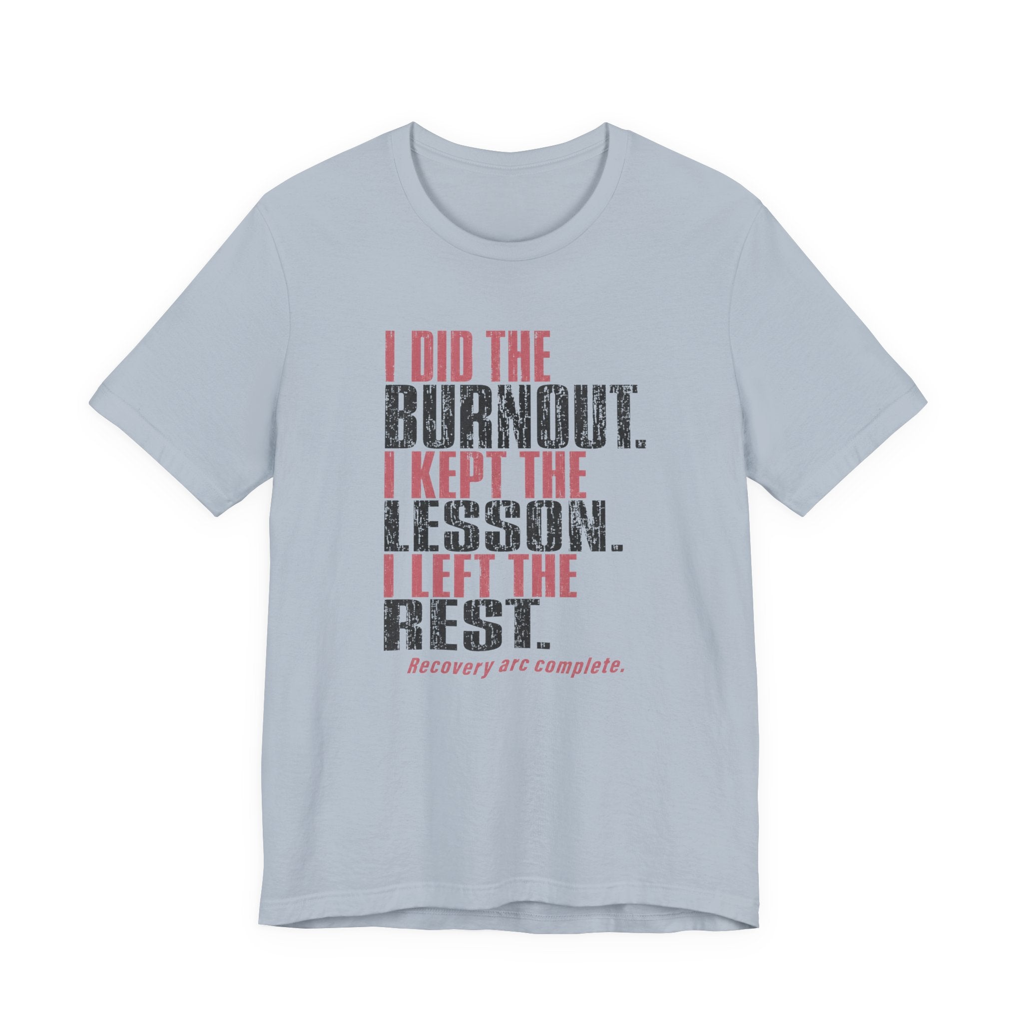 I Did The Burnout Kept The Lesson Unisex T-Shirt