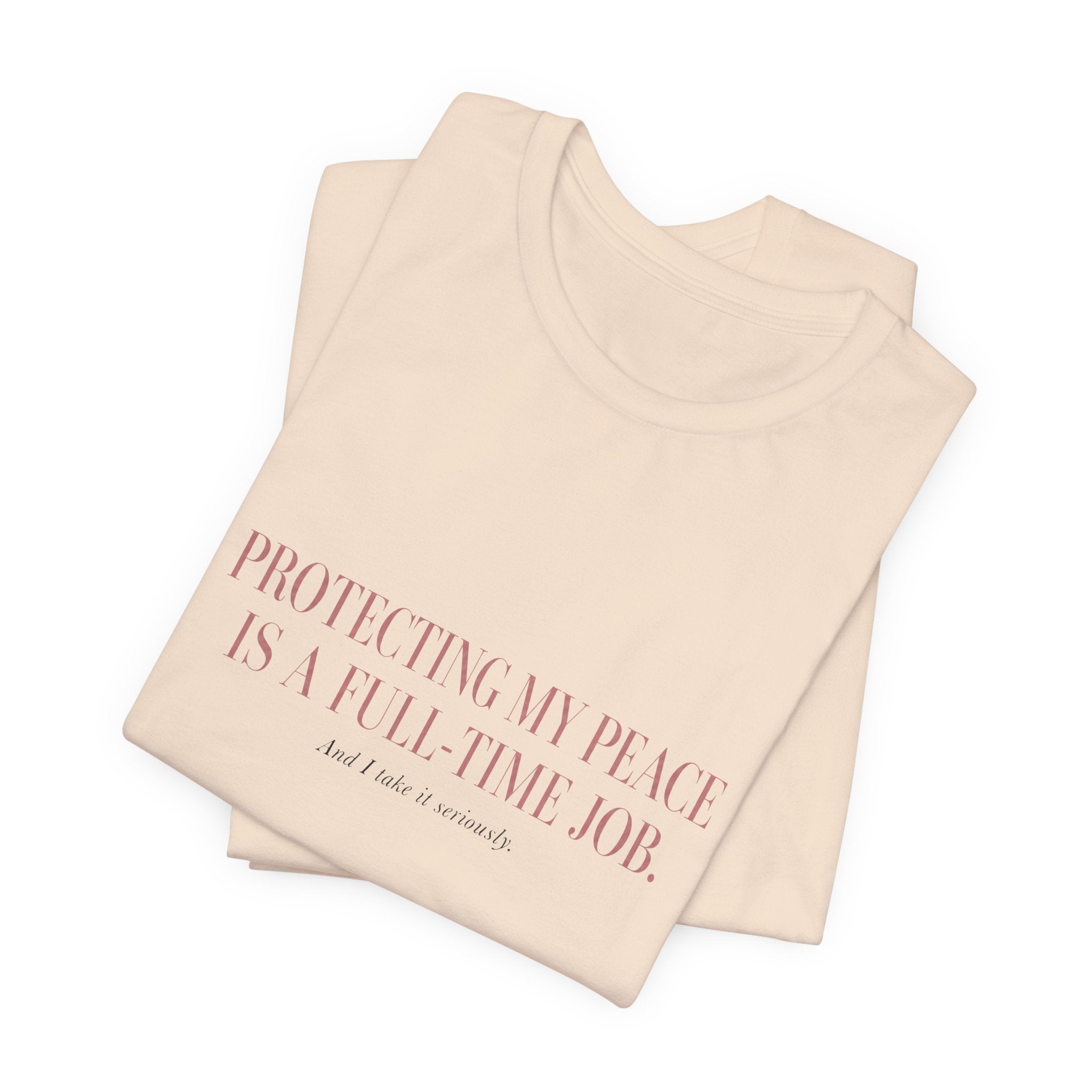 Protecting My Peace Is A Full-Time Job Unisex T-Shirt