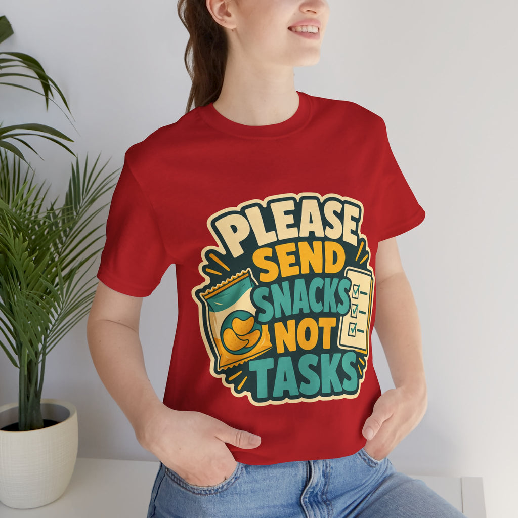 Please Send Snacks Not Tasks Unisex T-Shirt