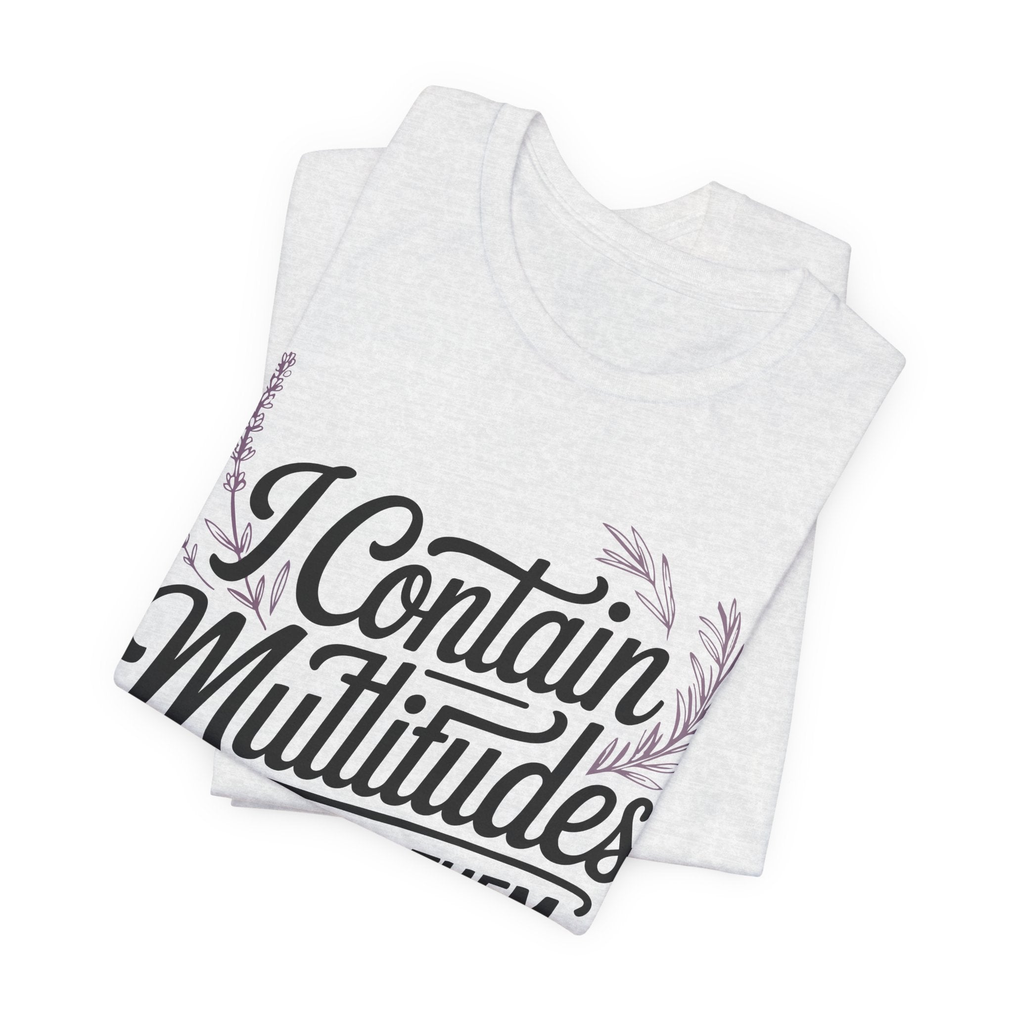I Contain Multitudes None of Them Are Available Unisex T-Shirt