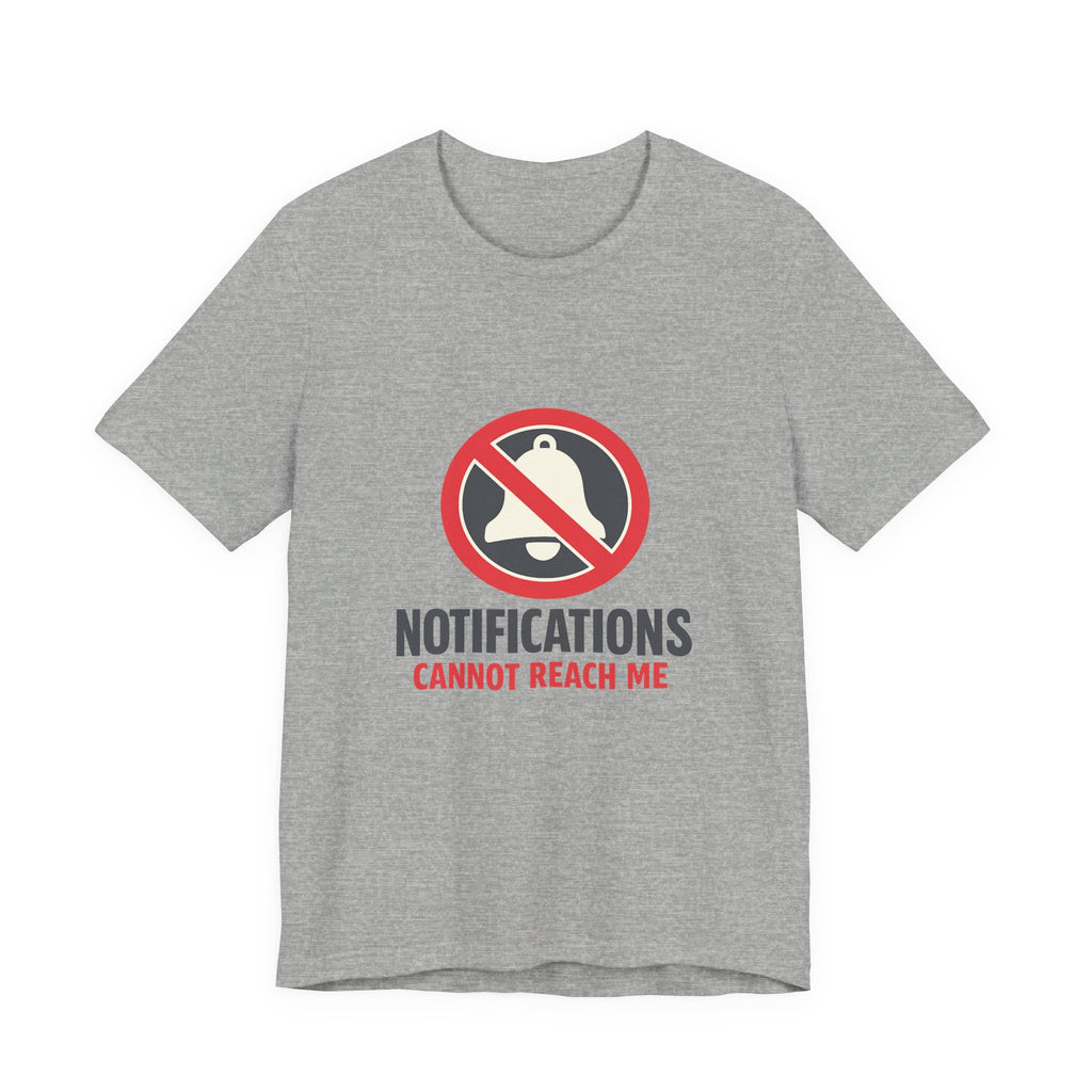Notifications Cannot Reach Me Unisex T-Shirt