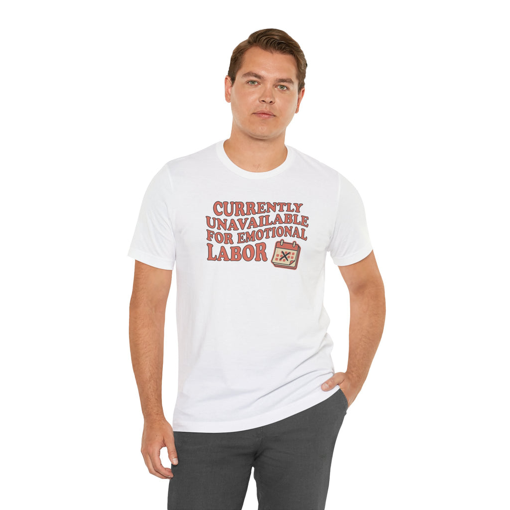 Currently Unavailable For Emotional Labor T-Shirt