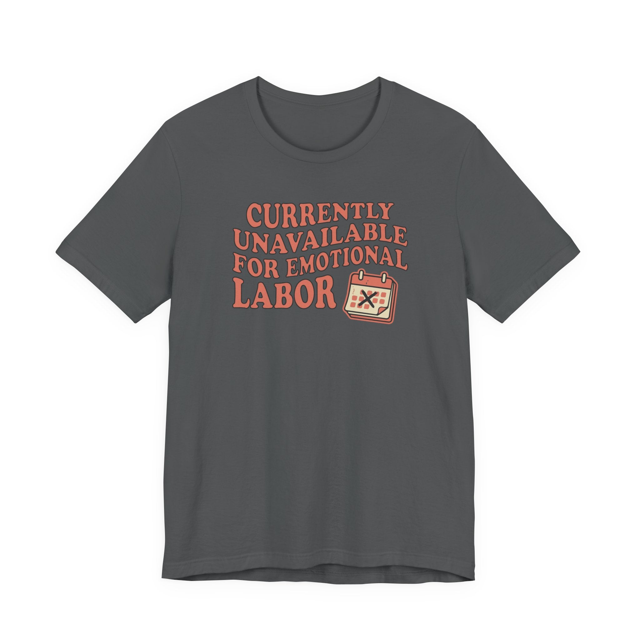Currently Unavailable For Emotional Labor T-Shirt