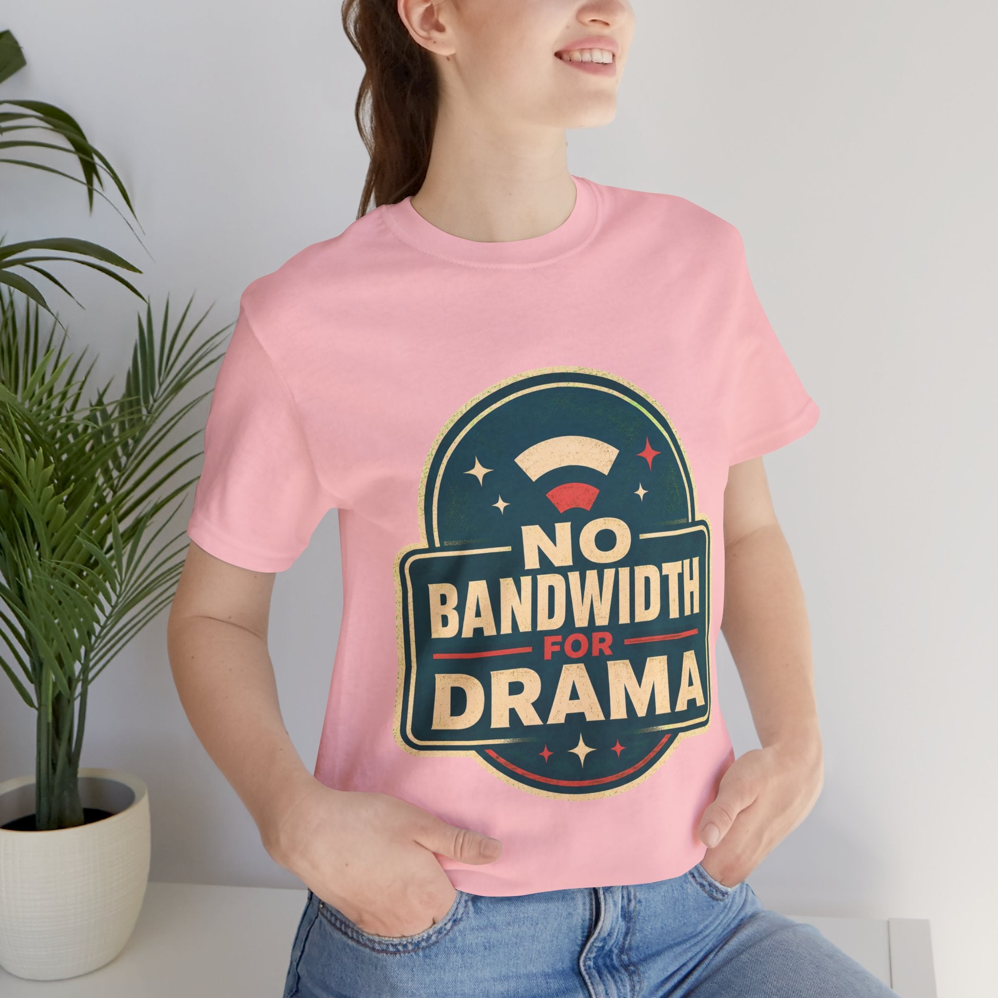 No Bandwidth For Drama Unisex T-Shirt