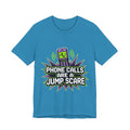 Phone Calls Are A Jump Scare Unisex T-Shirt