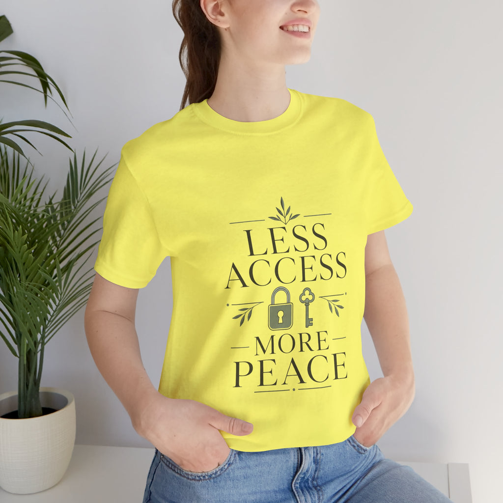 Less Access More Peace Unisex T-Shirt