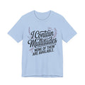 I Contain Multitudes None of Them Are Available Unisex T-Shirt