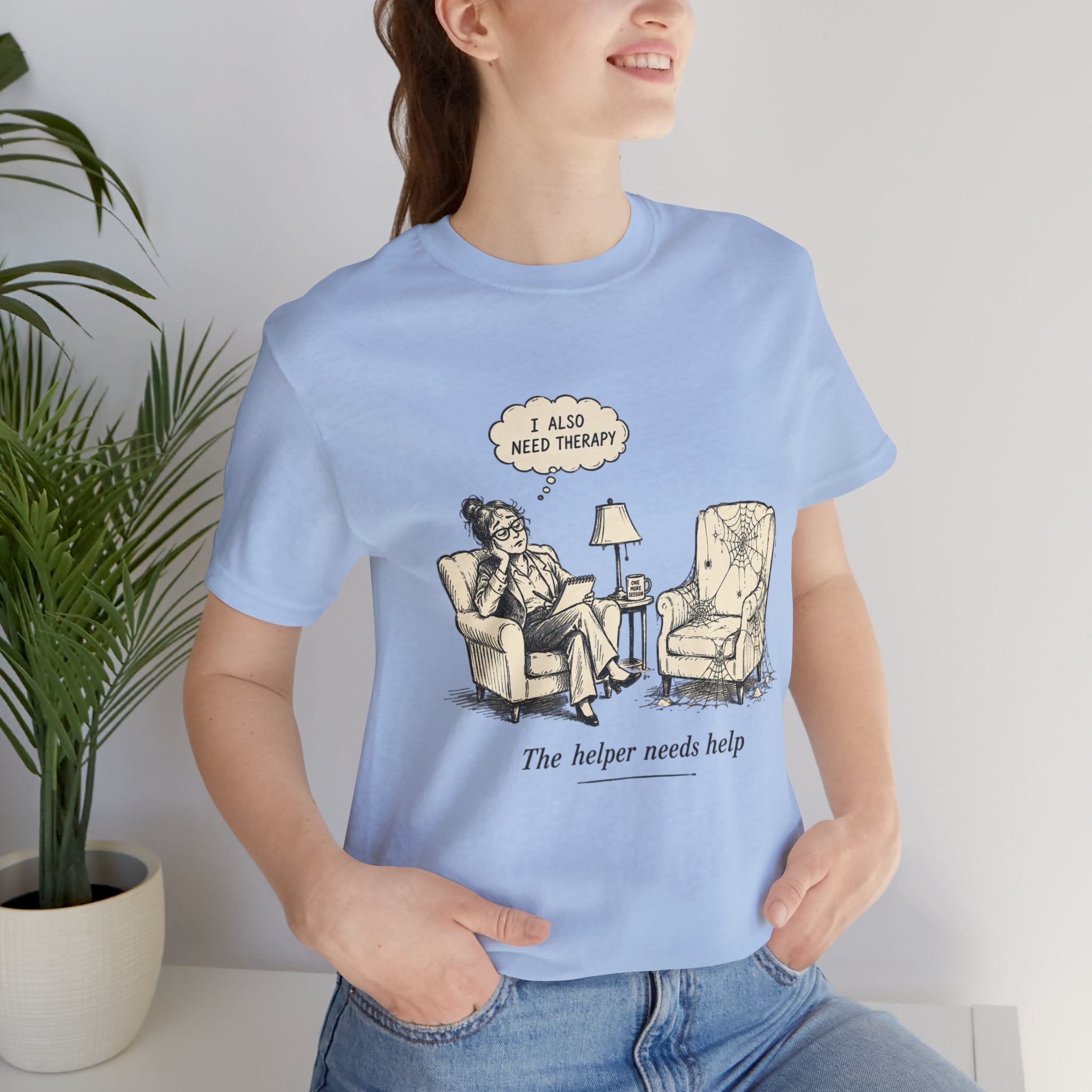 The Helper Needs Help Unisex T-Shirt