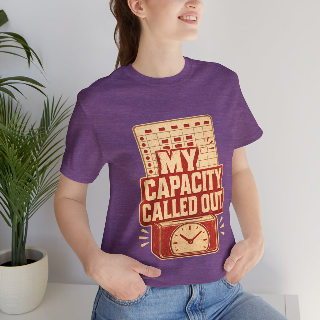 My Capacity Called Out Unisex T-Shirt