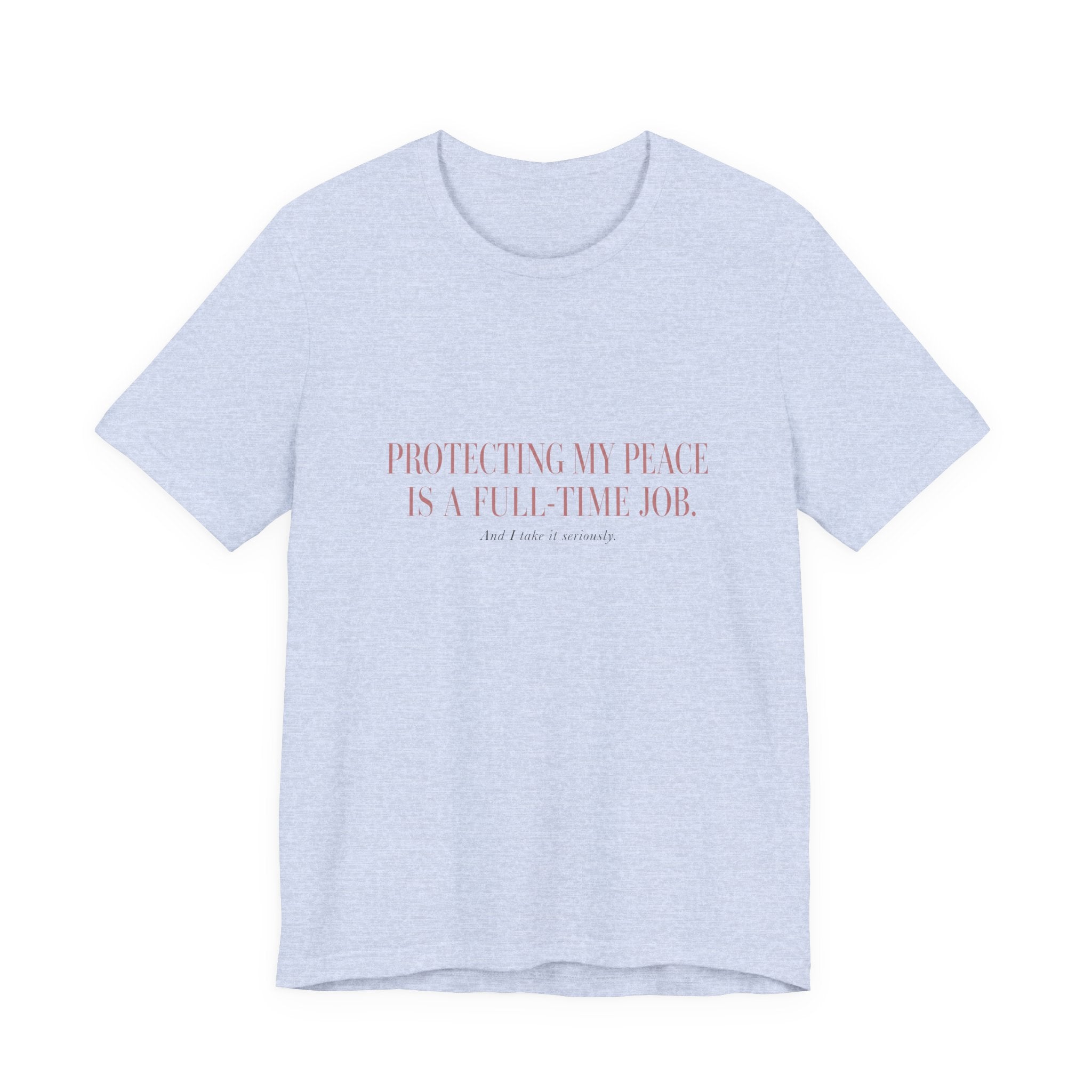 Protecting My Peace Is A Full-Time Job Unisex T-Shirt