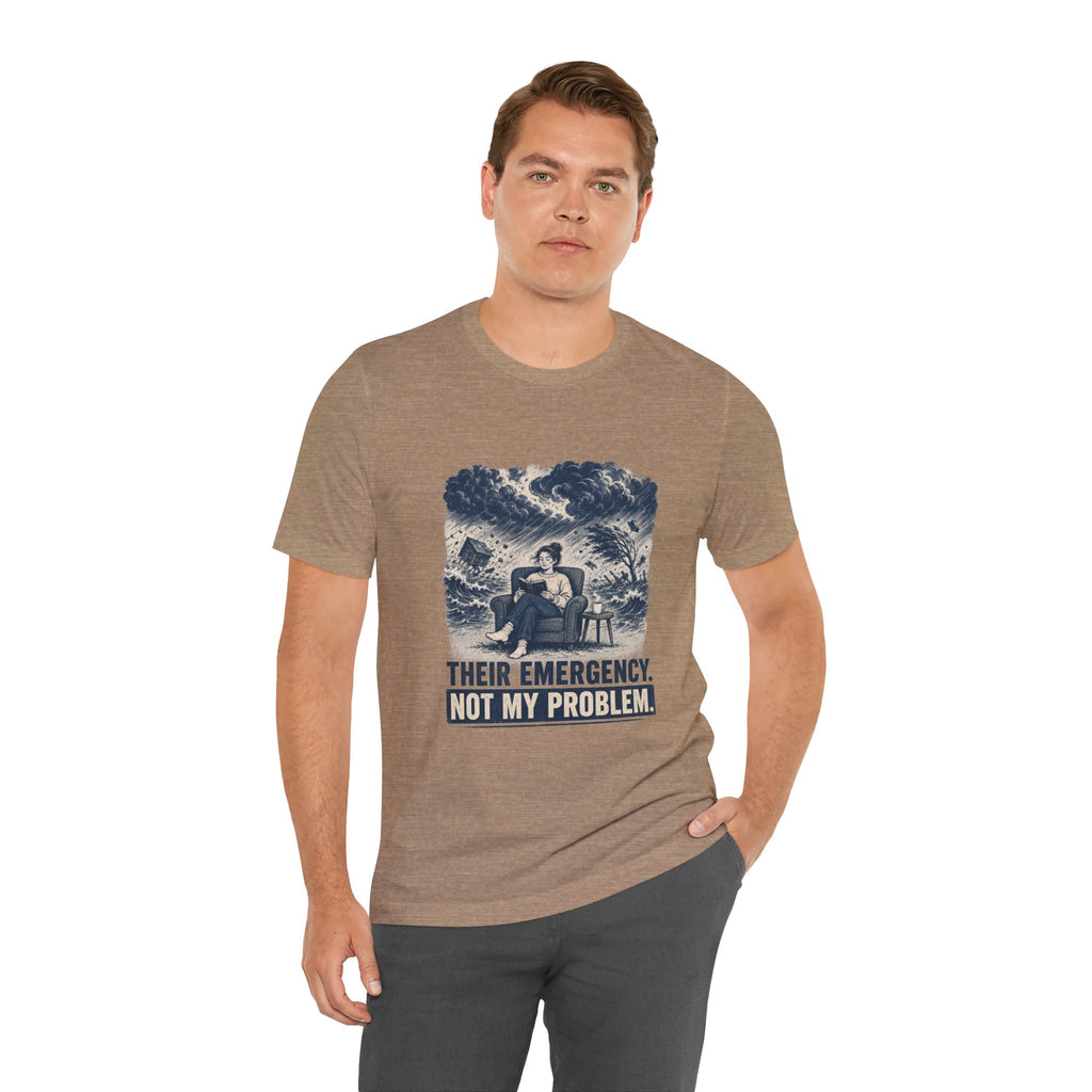 Their Emergency Not My Problem Unisex T-Shirt