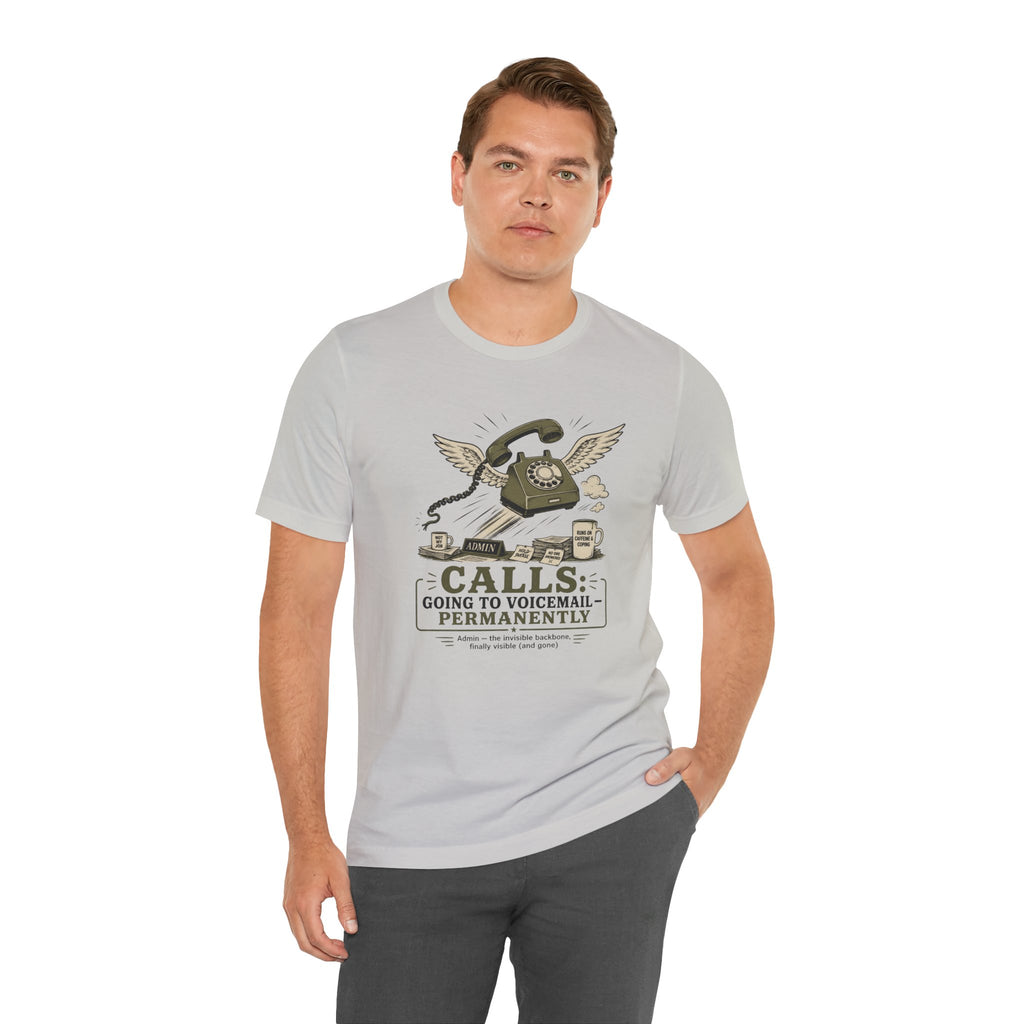 Calls Going to Voicemail Permanently Unisex T-Shirt
