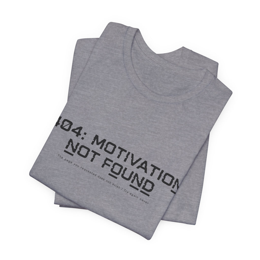404 Motivation Not Found Unisex T-Shirt