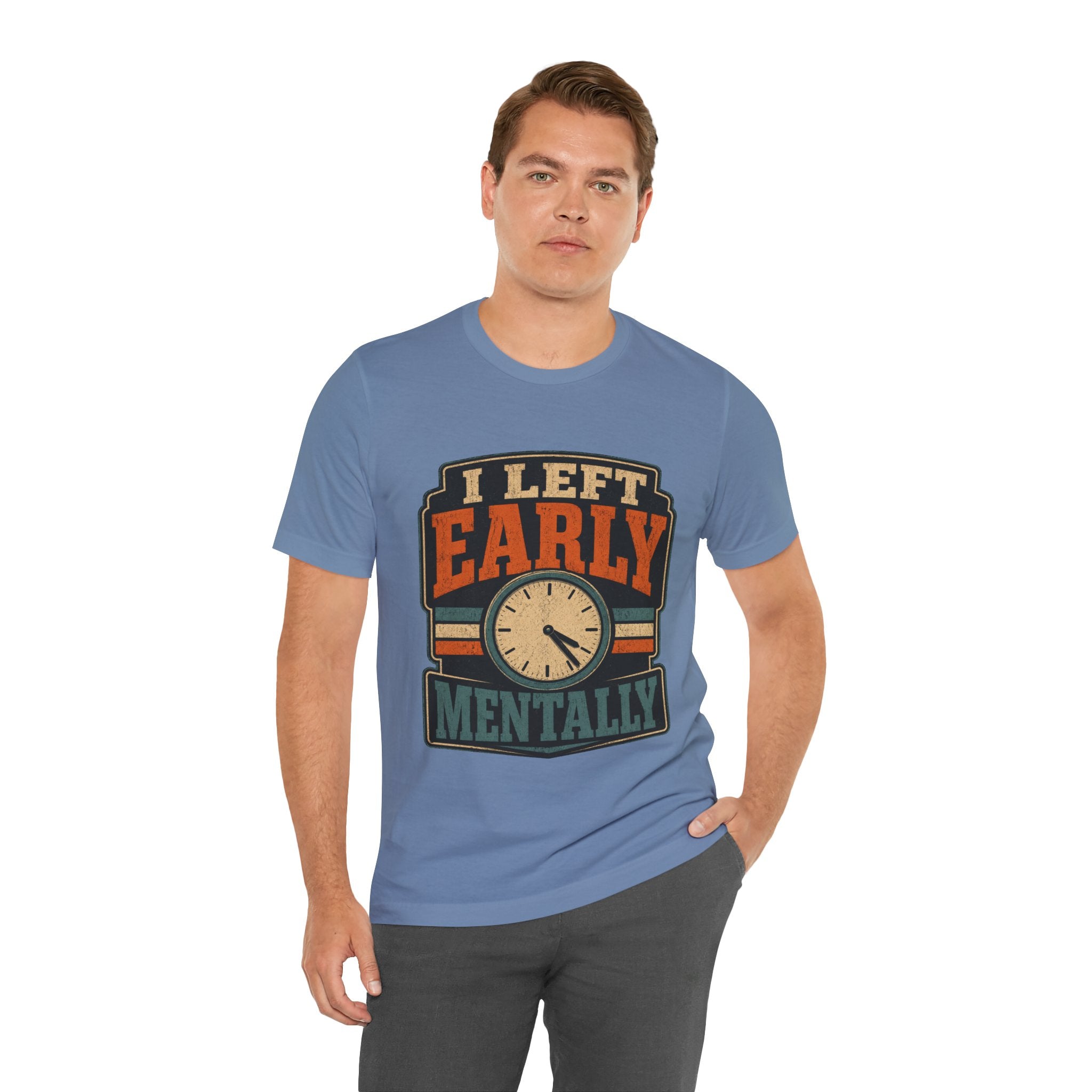 I Left Early Mentally Unisex T-Shirt