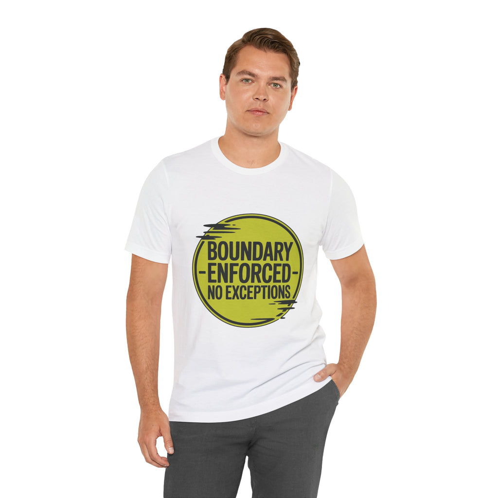 Boundary Enforced No Exceptions Unisex T-Shirt