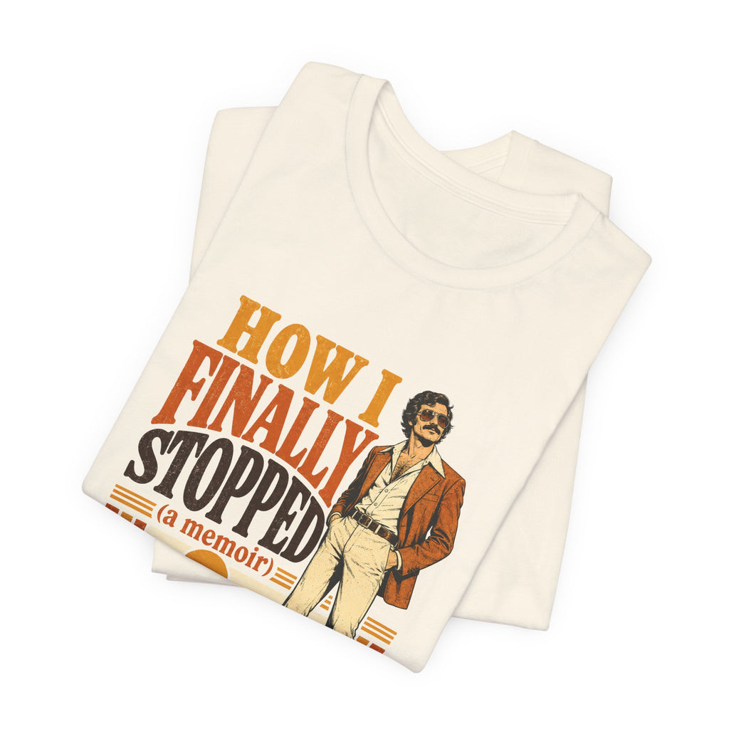 How I Finally Stopped A Memoir Unisex T-Shirt