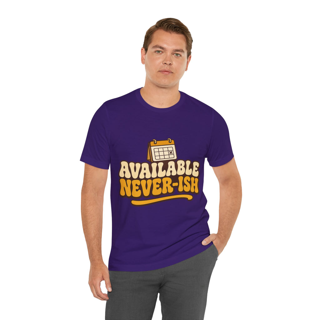 Available Never-ish Unisex T-Shirt