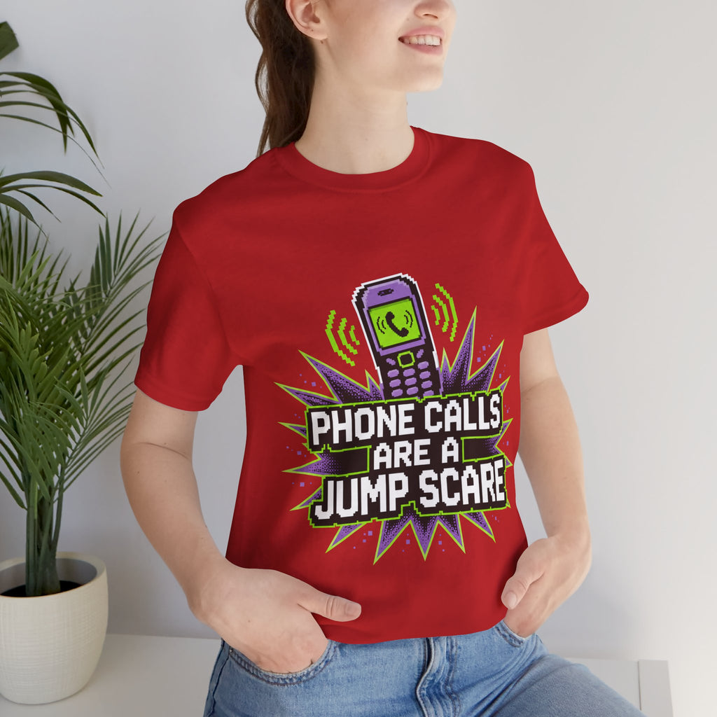 Phone Calls Are A Jump Scare Unisex T-Shirt