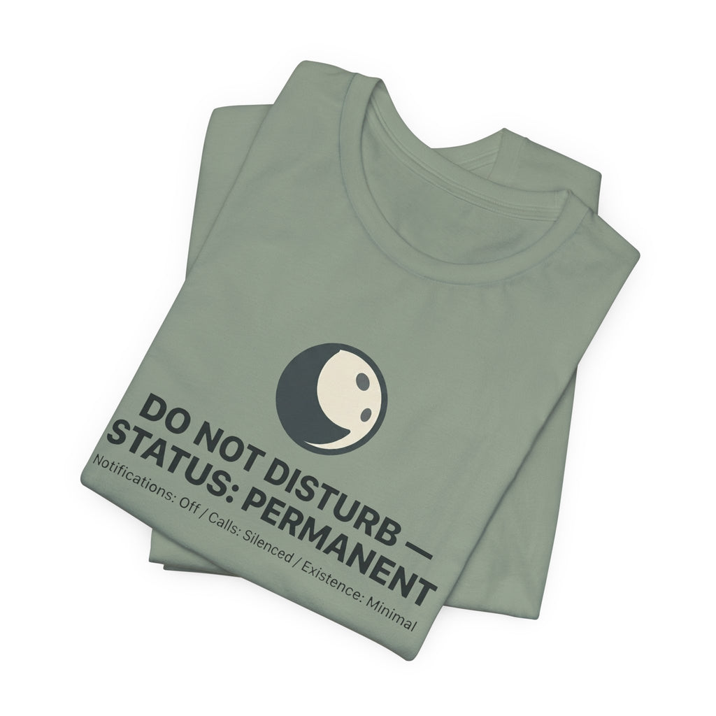 Do Not Disturb Status: Permanent Unisex T-Shirt