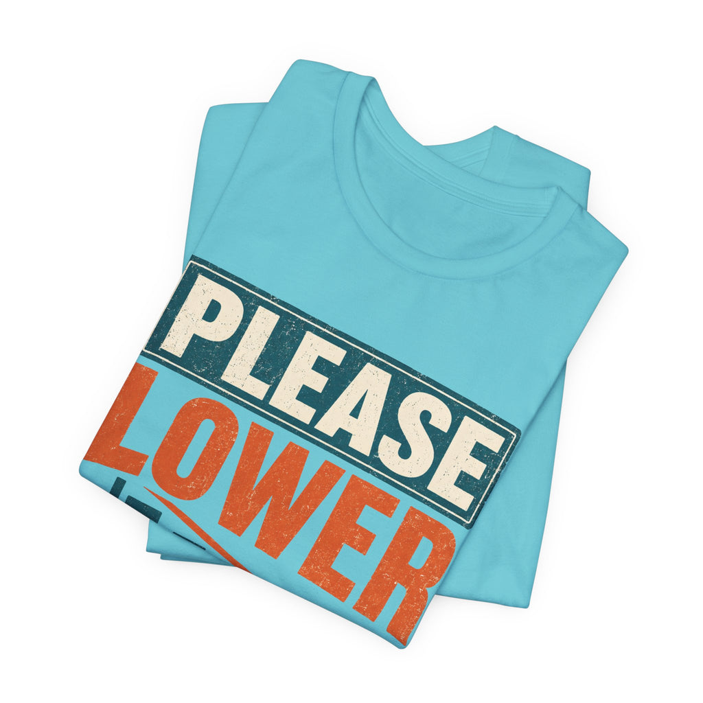 Please Lower Your Expectations Unisex T-Shirt