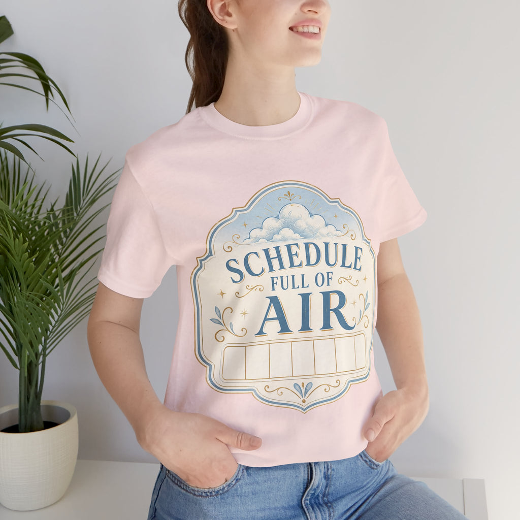 Schedule Full Of Air Unisex T-Shirt