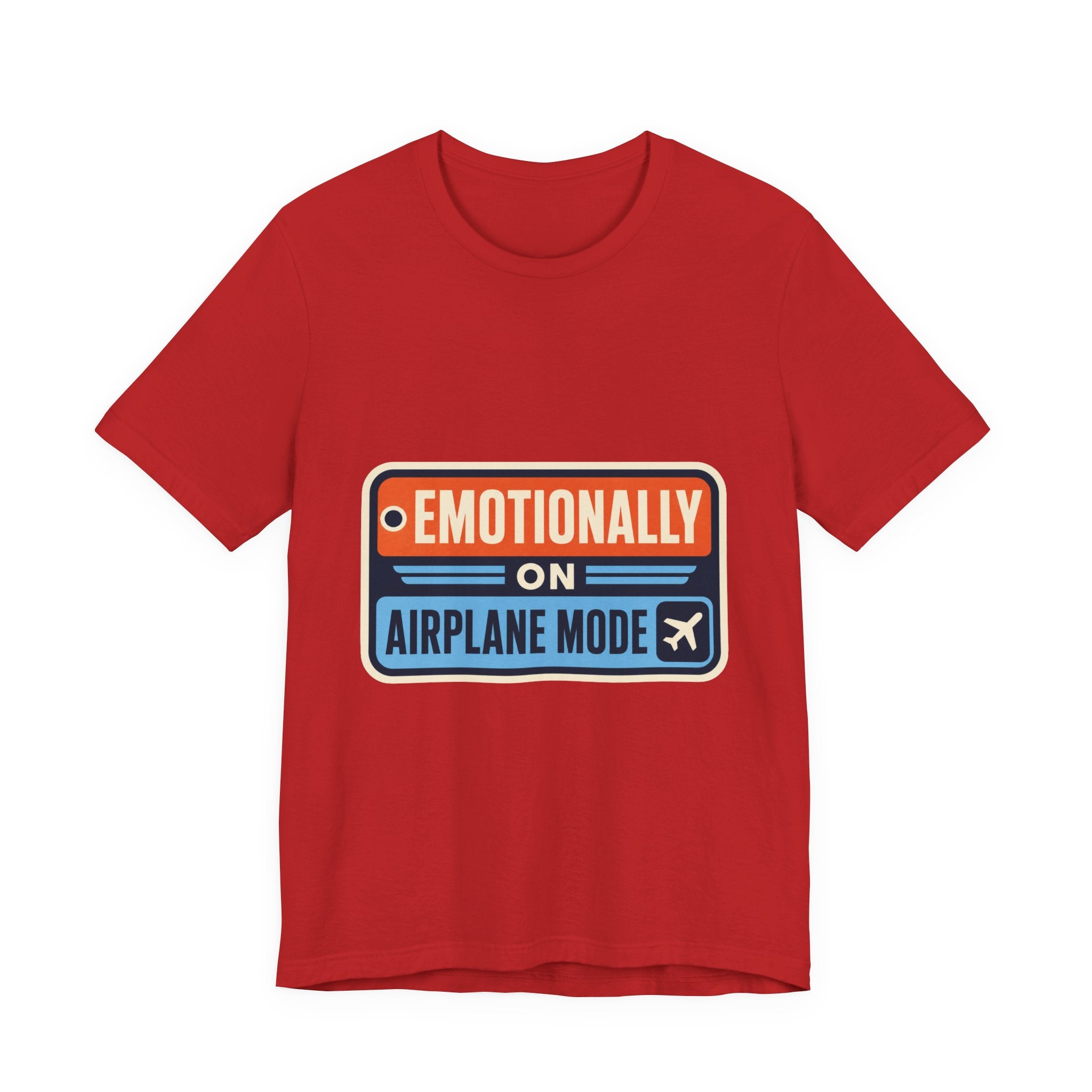 Emotionally On Airplane Mode Unisex T-Shirt