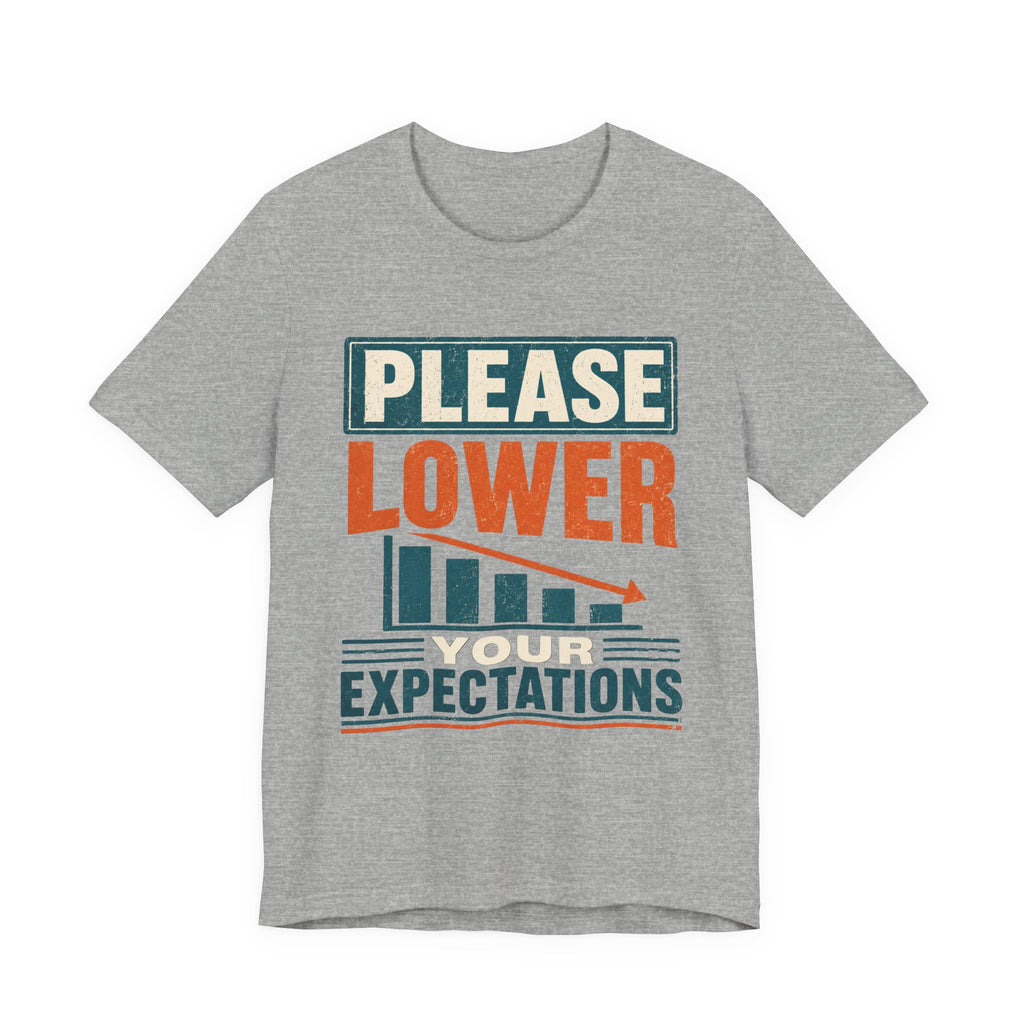 Please Lower Your Expectations Unisex T-Shirt