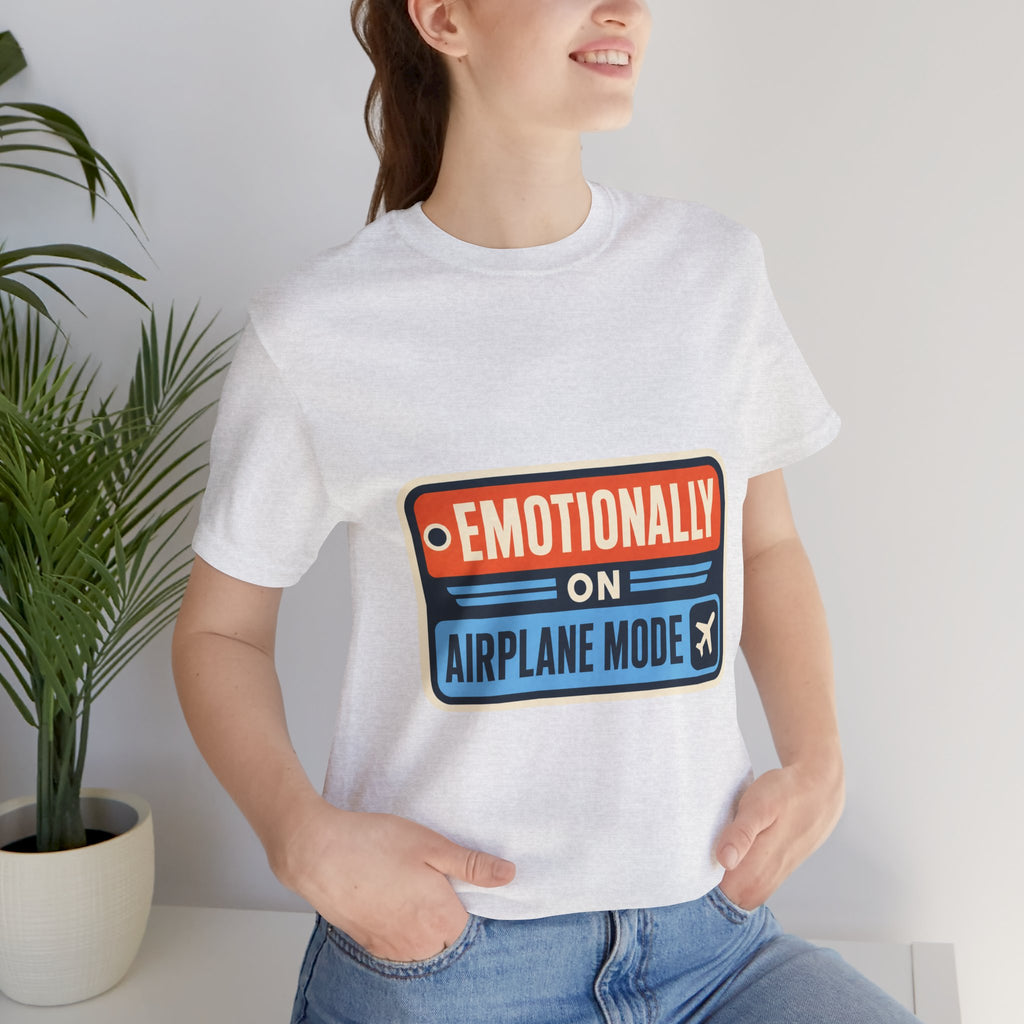 Emotionally On Airplane Mode Unisex T-Shirt