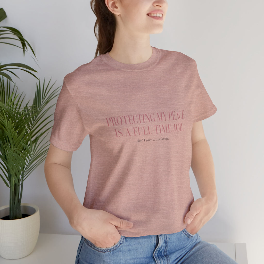 Protecting My Peace Is A Full-Time Job Unisex T-Shirt