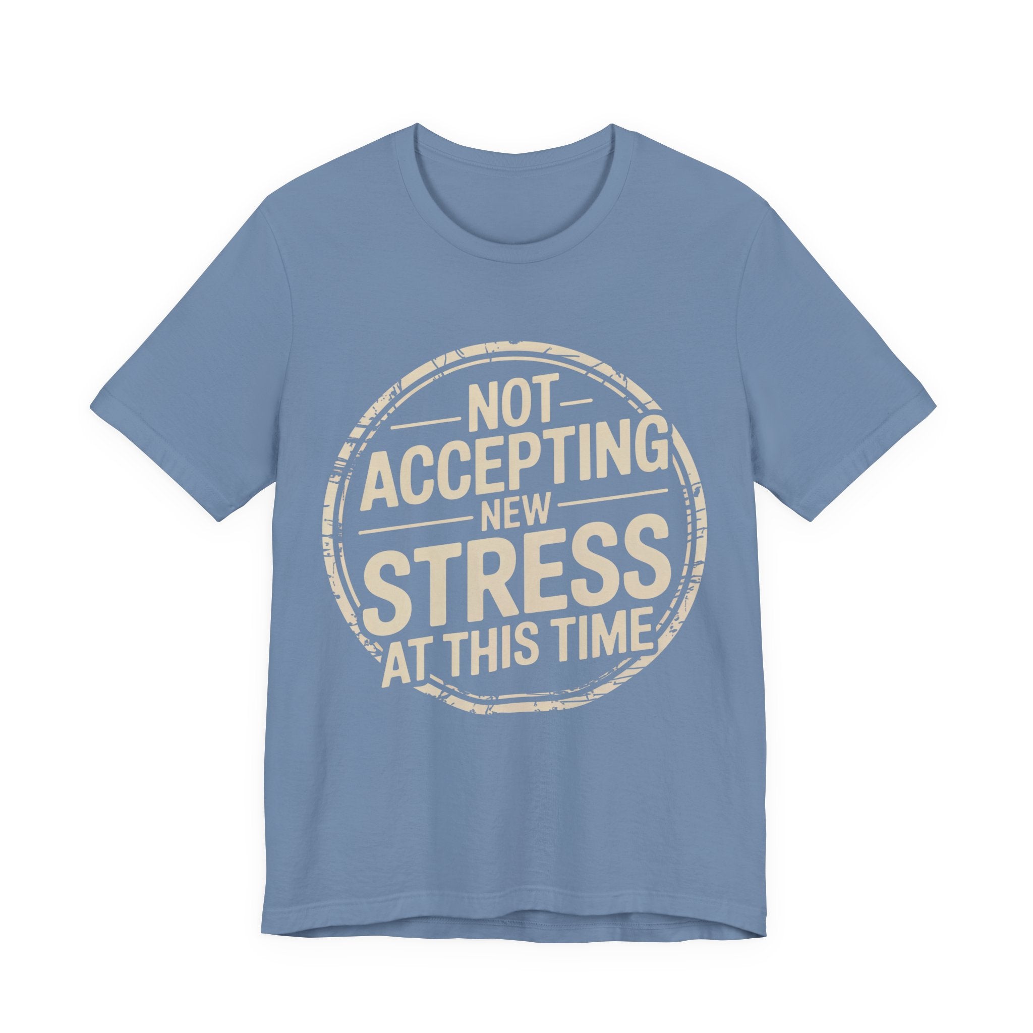 NOT ACCEPTING NEW STRESS AT THIS TIME