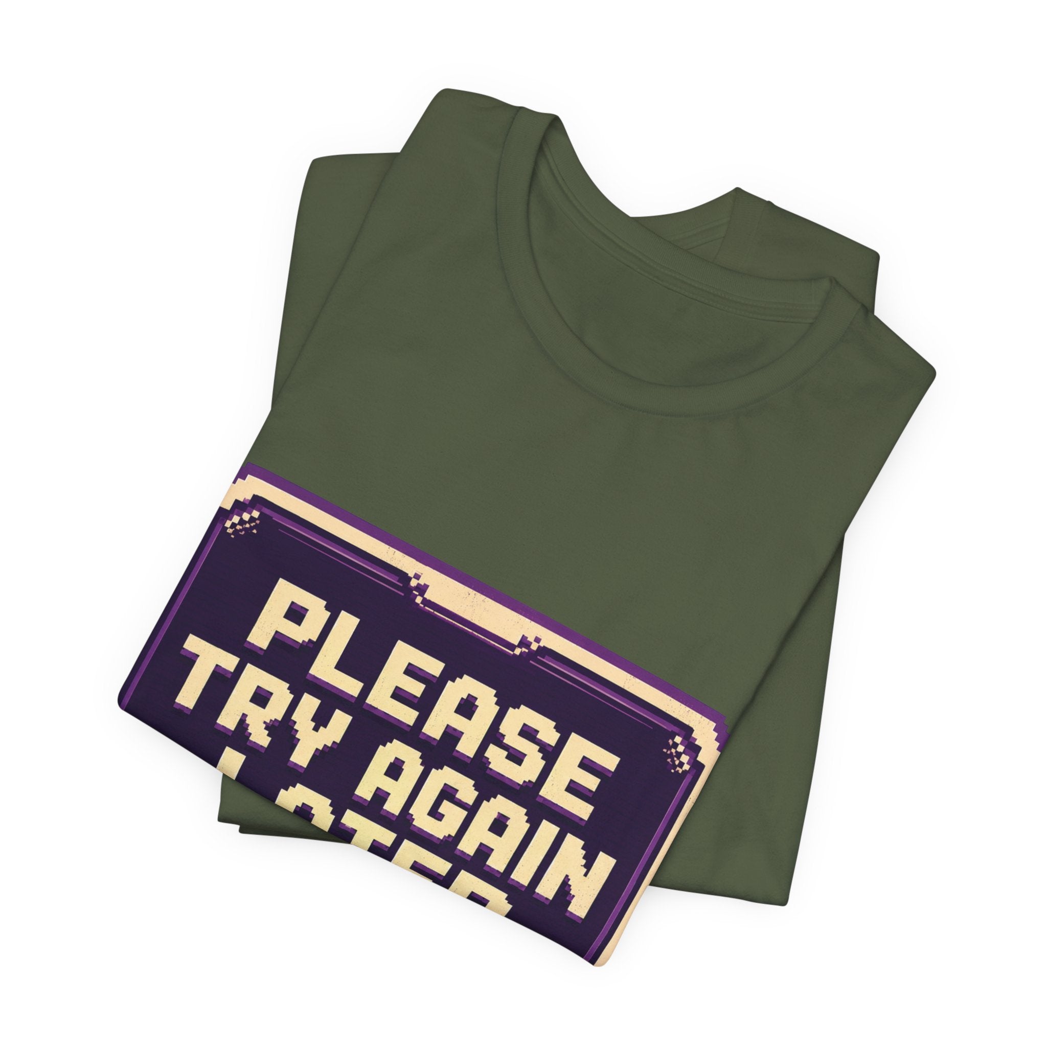 Please Try Again Later Unisex T-Shirt