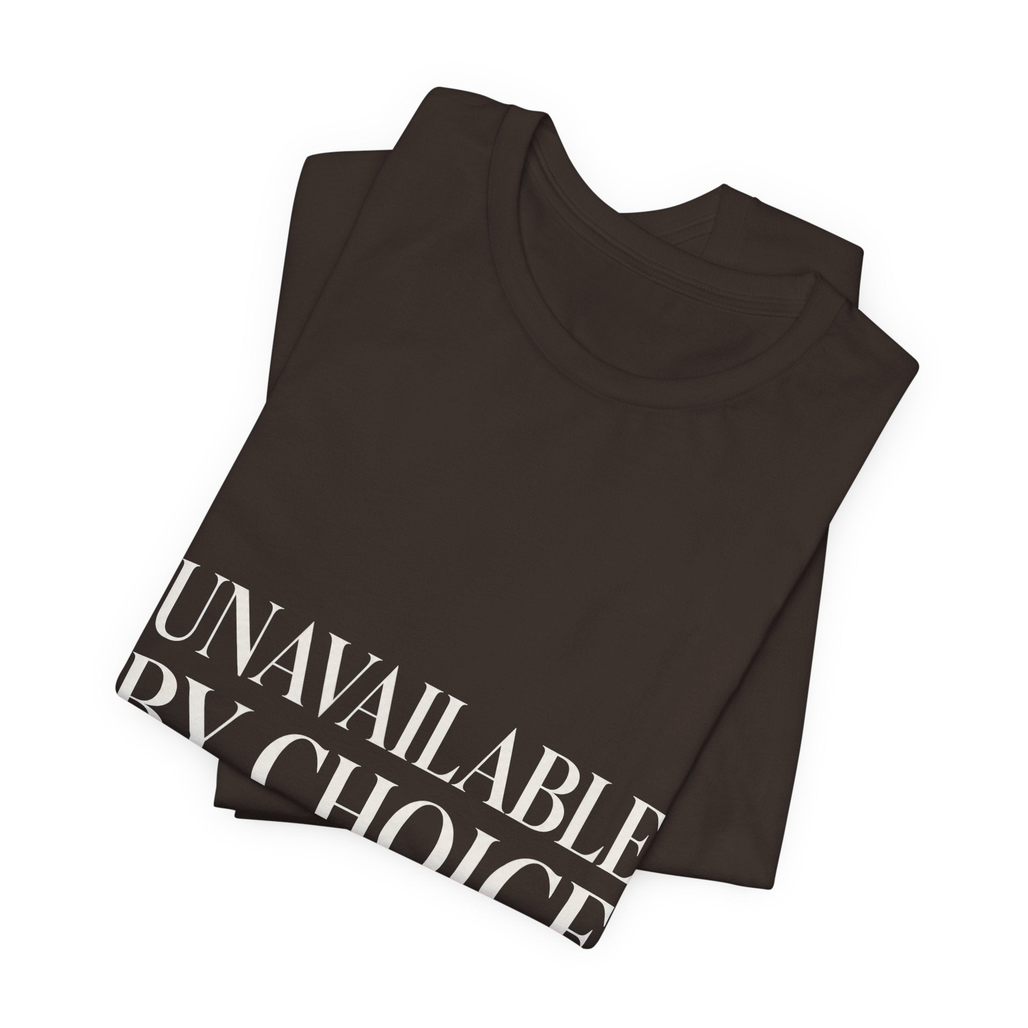 Unavailable By Choice Unisex T-Shirt