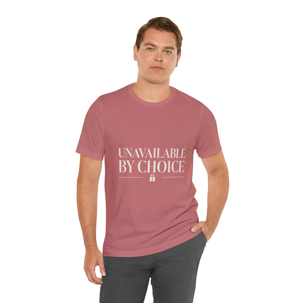Unavailable By Choice Unisex T-Shirt